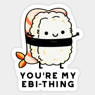 You're My Ebi-Thing Cute Sushi Pun Sticker